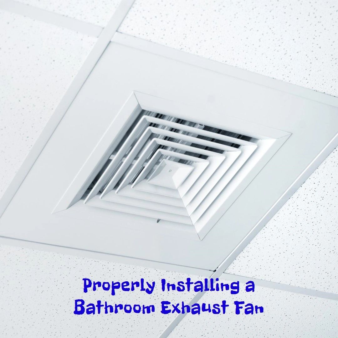 How to Properly Install a Bathroom Exhaust Fan